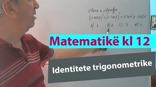 Ushtrime matematike kl 12 Identitete trigonometrike [upl. by Nihahs]