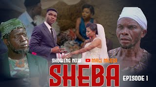 SHEBA EPISODE 1MADEBE LIDAIBATANIMTAMUMABWANGA [upl. by Sulakcin285]