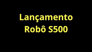 Lançamento Robô S500 [upl. by Gneh]