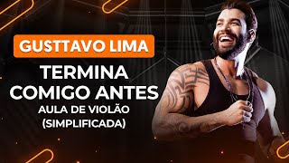 TERMINA COMIGO ANTES  Gusttavo Lima simplificada  Como tocar no violão [upl. by Trust419]