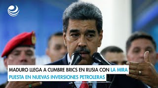 Maduro llega a cumbre BRICS en Rusia con la mira puesta en nuevas inversiones petroleras [upl. by Omar]