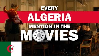 Every ALGERIA Mention In The Movies [upl. by Allis]