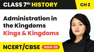 Administration in the Kingdoms  Kings and Kingdoms  Class 7 History Chapter 2  CBSE 202425 [upl. by Maurits140]