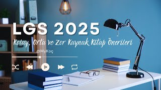 Lgs 2025  Kolay Orta ve Zor Kaynak Kitap Önerileri [upl. by Omoj]