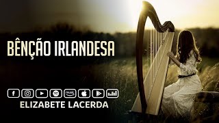 Elizabete Lacerda 🎵 BÊNÇÃO IRLANDESA 🍀 [upl. by Saphra]