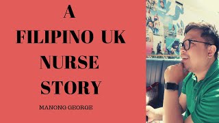 My story as a Filipino UK Nurse Who is Manong George UK RN VLOG [upl. by Leyla]