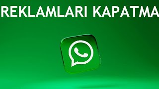 Whatsapp Reklamları Kapatma Nasıl Yapılır [upl. by Aniara]