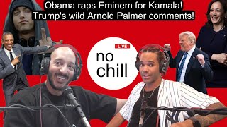 nochilllive Reacts to Obama rapping Eminem for Kamala and Trumps wild comments [upl. by Connolly]