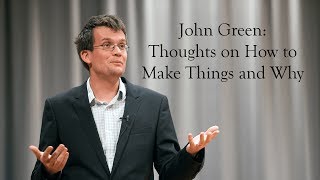 Kenyon College John Green  Thoughts on How To Make Things and Why [upl. by Karie113]