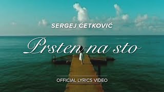 SERGEJ CETKOVIC  PRSTEN NA STO OFFICIAL LYRICS VIDEO [upl. by Akimed]