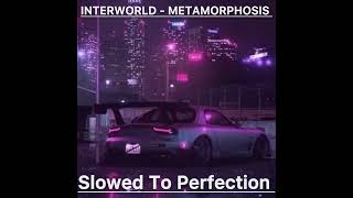 INTERWORLD  METAMORPHOSIS  Slowed To Perfection  Part 2 [upl. by Franckot]