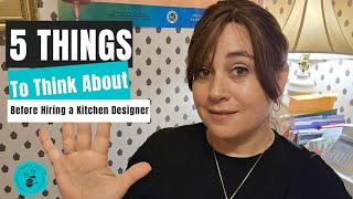 5 Things to Think About Before Hiring a Kitchen Designer [upl. by Marja]