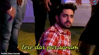 Tere dar par sanam  romantic 😘😘💗 whatsapp status  cover  neil avni  Naamkaran [upl. by Aramoix]