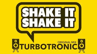 Turbotronic  Shake It Shake It Original Mix [upl. by Berard568]