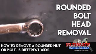 How to remove a rounded nut or bolt 5 different ways [upl. by Pears]