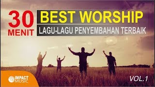 30 Menit Best Worship  Lagu Lagu Penyembahan Terbaik vol 1  Lagu Rohani [upl. by Alywt]