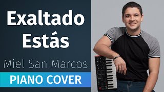 Exaltado Estás Miel San Marcos Piano Cover [upl. by Nomled]