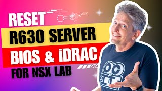 How to Reset the BIOS and iDRAC on a Dell R630 Server  NSX Home Lab Part 2 [upl. by Tolmann]