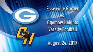 Essexville Garber vs Ogemaw Heights Varsity Football  August 24 2017 [upl. by Nerro578]