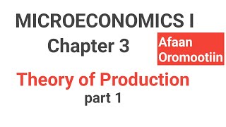 Microeconomics I Chapter 3 Theory of production afaan oromootiin fortino academics Economics [upl. by Notsuj]