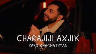 RAFO KHACHATRYAN  CHARAJIJI AXJIK [upl. by Vinia]