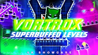 4K  ALL VORTROX SUPERBUFFED LEVELS Part 1  Geometry Dash [upl. by Nylecyoj]