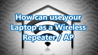 How to use your Laptop as a Wireless Repeater  Access Point [upl. by Haraj]