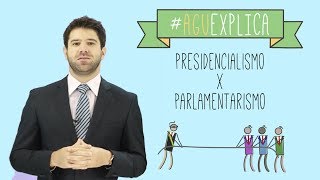 AGU Explica  Presidencialismo e Parlamentarismo [upl. by Rexanna488]