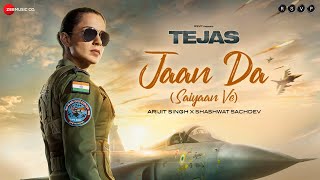 Jaan Da Saiyaan Ve  Tejas  Kangana Ranaut  Arijit Singh Shashwat Sachdev Kumaar [upl. by Soraya910]