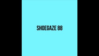 Shoegaze Compilation Vol88 [upl. by Ennahgem]