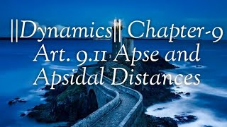 Dynamics Chapter9 Art 911 Apse and Apsidal Distances [upl. by Mccready]