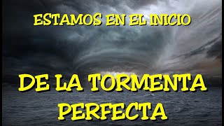 LOS DESVELADOS  ESTAMOS EN EL INICIO DE LA TORMENTA PERFECTA [upl. by Fern589]