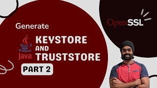 Generating KeyStores and TrustStore using Keytool and OpenSSL  Part 2 [upl. by Campman]