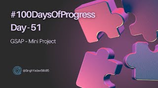 🚀 Day 51 of 100DaysOfProgress GSAP Mini Project [upl. by Telrahc]