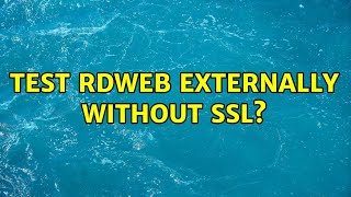 Test RDWeb Externally Without SSL [upl. by Ardnuat]