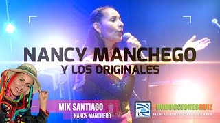 Mix Santiago  Nancy Manchego y los Originales [upl. by Artina]