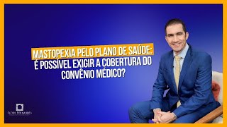 Mastopexia pelo plano de saúde é possível exigir a cobertura do convênio médico [upl. by Aneleh453]