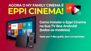 Agora o My family Cinema é Eppi Cinema Veja como instalaratualizar seu aplicativo na TV Box [upl. by Zeugirdor]