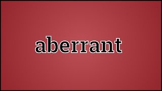 What Aberrant Means [upl. by Anhcar]