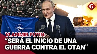 PUTIN amenaza a la OTAN con una GUERRA si permite a UCRANIA atacar a RUSIA  Gestión [upl. by Vastha]