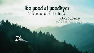 Vietsub  Lyrics Too Good At Goodbyes  Sofia Karlberg  Sam Smith Cover [upl. by Hartzell]