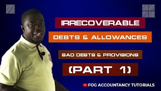 IRRECOVERABLE DEBTS AND ALLOWANCES BAD DEBTS AND PROVISIONS  PART 1 [upl. by Taam]