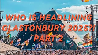 Who is headlining Glastonbury 2025 My predictions revealed Part 2 [upl. by Granger]