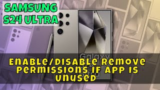 How to EnableDisable Remove Permissions If App Is Unused On Samsung Galaxy S24 Ultra [upl. by Keryt]