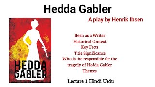 Hedda Gabler by Henrik Ibsen  Introduction  Explained in Urdu Hindi Lecture 1 [upl. by Rubi]