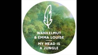 Wankelmut amp Emma Louise  My Head Is A Jungle Original Mix [upl. by Esirahs]