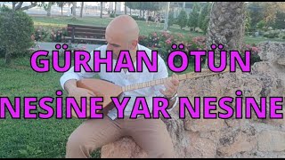 GÜRHAN ÖTÜN amp NESİNE YAR NESİNE [upl. by Candida]