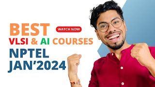 Best VLSI amp AI courses available in NPTEL JANUARY 2024 semester [upl. by Sivek142]