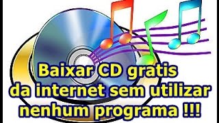 Baixar cd grátis da internet sem utilizar nenhum programa rápido e fácil Atualizado 2017 [upl. by Tlaw]