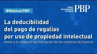 Webinar PBP  La deducibilidad del pago de regalías por uso de propiedad intelectual [upl. by Iadahs443]